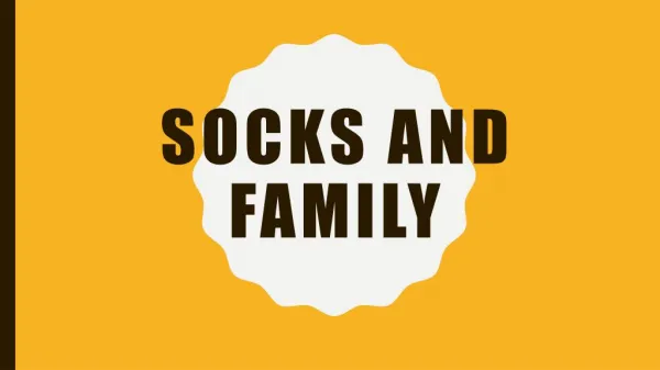 Socks and family.