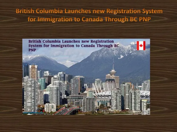 British Columbia Launches new Registration System for Immigration to Canada Through BC PNP