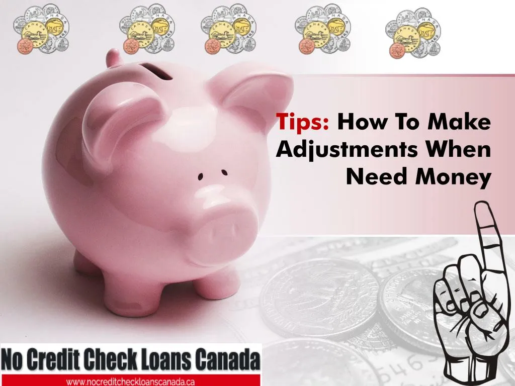 tips how to make adjustments when need money
