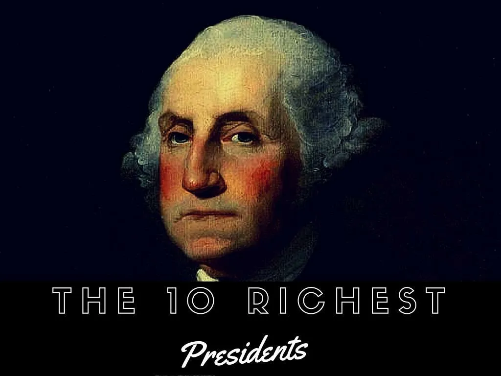 the 10 richest presidents