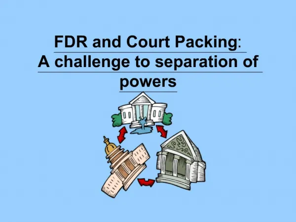 FDR and Court Packing: A challenge to separation of powers