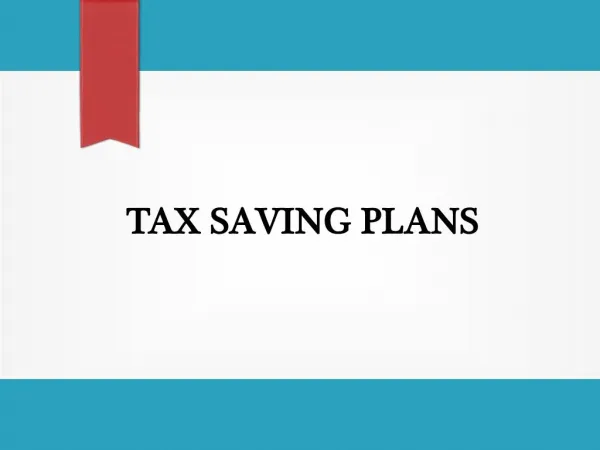 Tax Saving Plans - A Few Tax Saving Tips to Save the Day