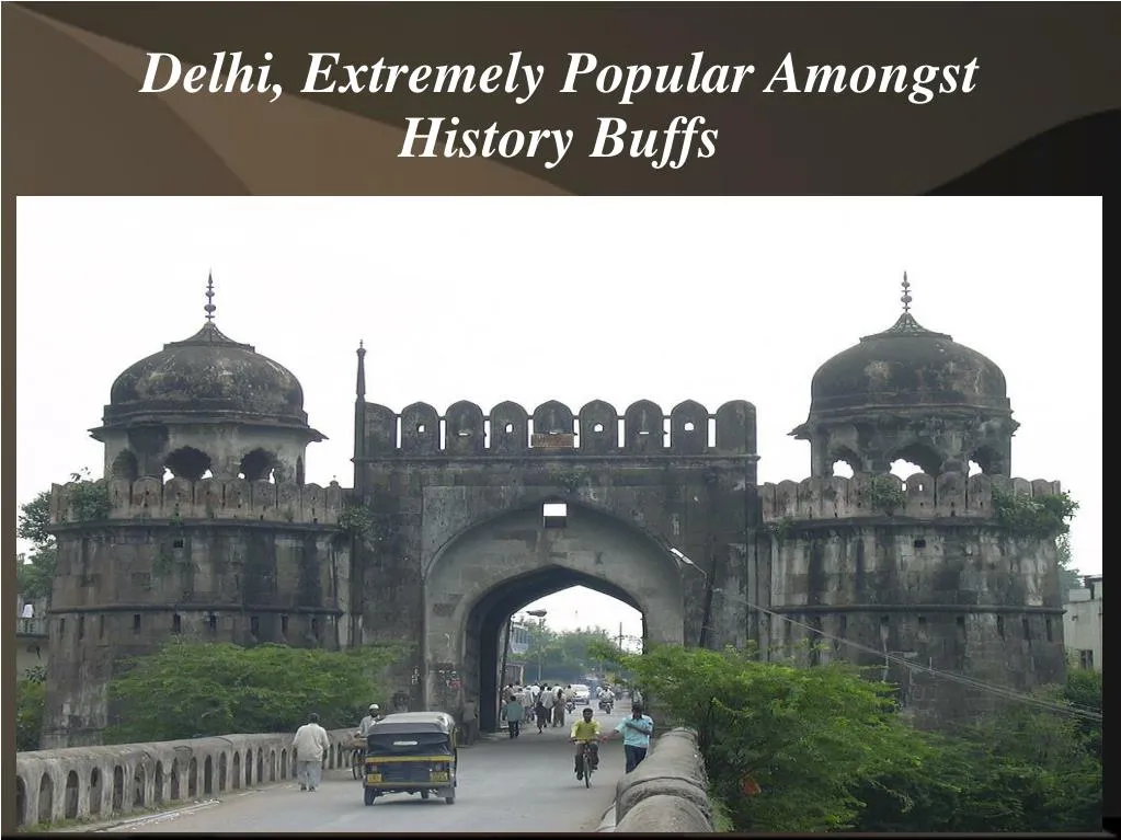 delhi extremely popular amongst history buffs