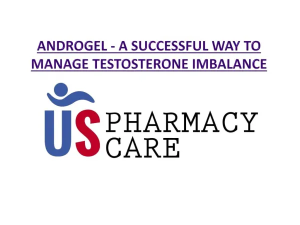 Androgel - A Successful way to manage Testosterone Imbalance