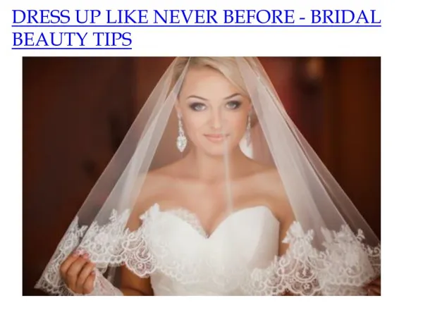 DRESS UP LIKE NEVER BEFORE - BRIDAL BEAUTY TIPS