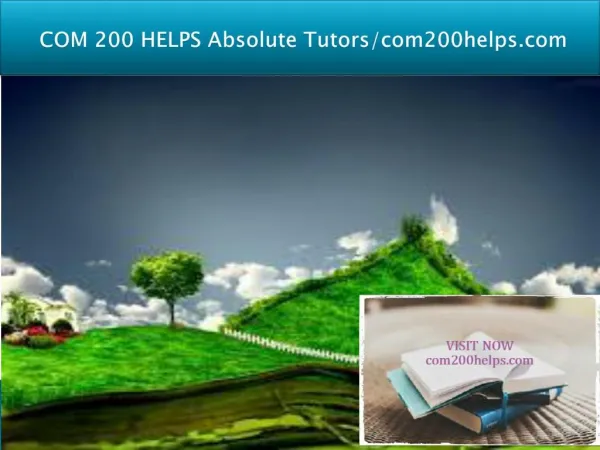 COM 200 HELPS Absolute Tutors/com200helps.com
