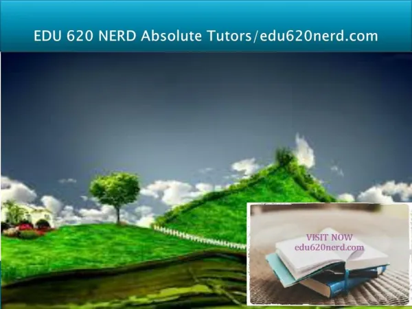 EDU 620 NERD Absolute Tutors/edu620nerd.com
