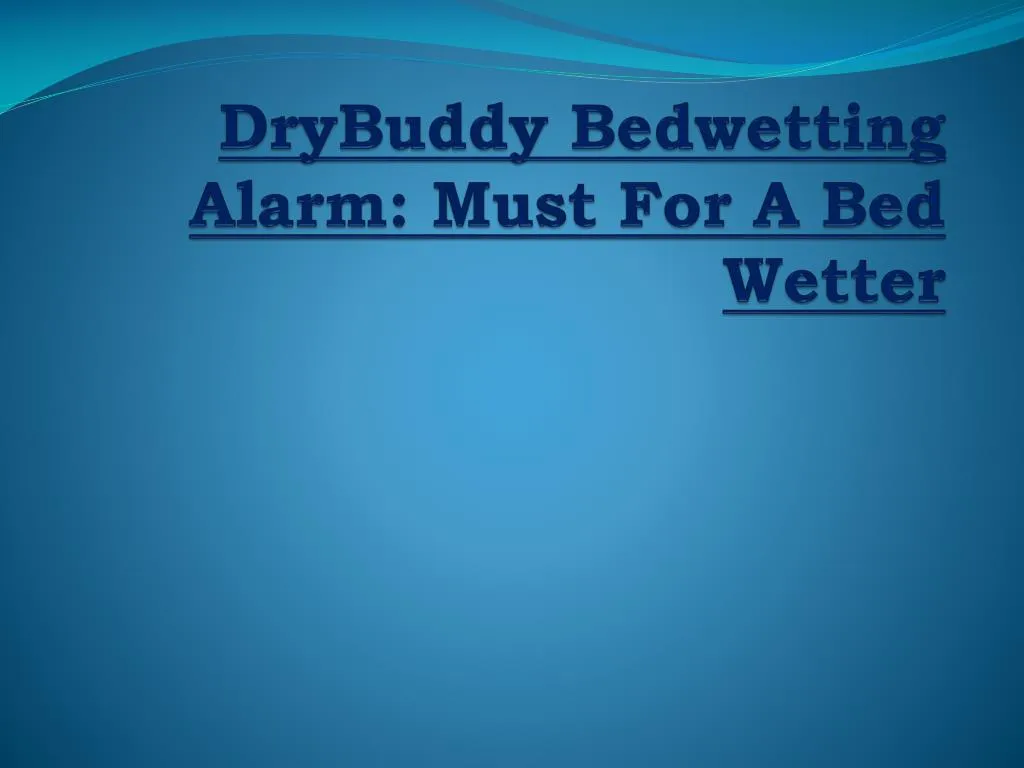 drybuddy bedwetting alarm must for a bed wetter
