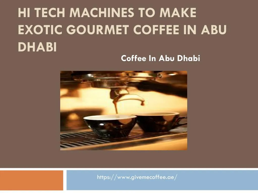 hi tech machines to make exotic gourmet coffee in abu dhabi