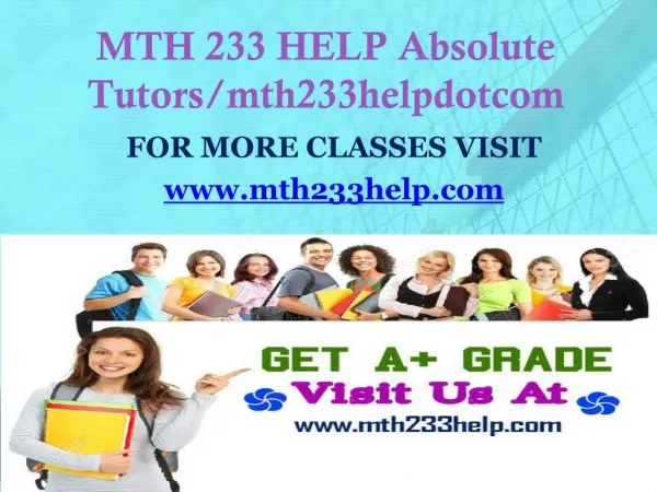 MTH 233 HELP Absolute Tutors/mth233helpdotcom