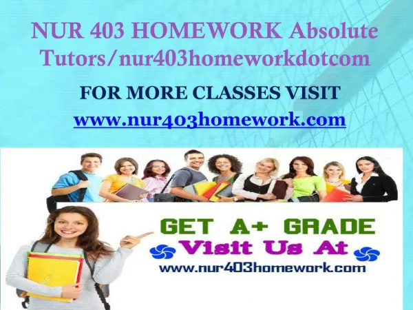 NUR 403 HOMEWORK Absolute Tutors/nur403homeworkdotcom