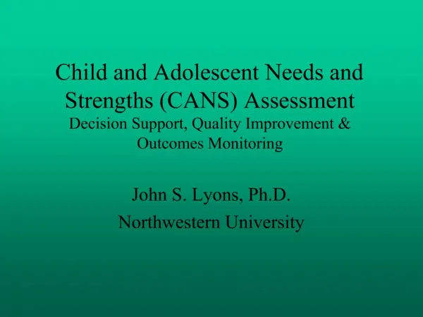 Child and Adolescent Needs and Strengths CANS Assessment Decision Support, Quality Improvement Outcomes Monitoring