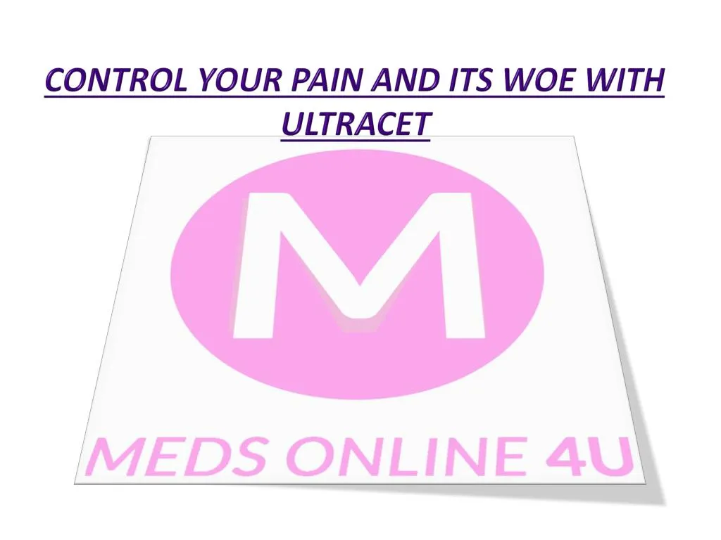 control your pain and its woe with ultracet
