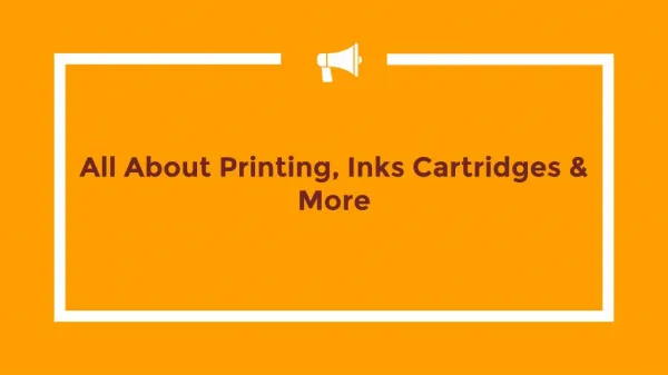 All about Printing, Inks Cartridges & More