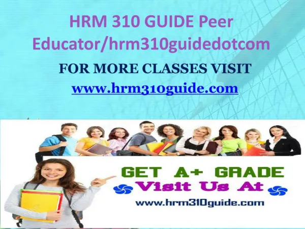 HRM 310 GUIDE Peer Educator/hrm310guidedotcom