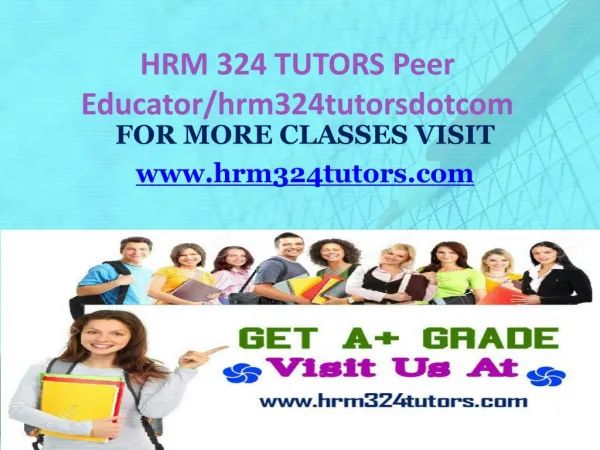 HRM 324 TUTORS Peer Educator/hrm324tutorsdotcom