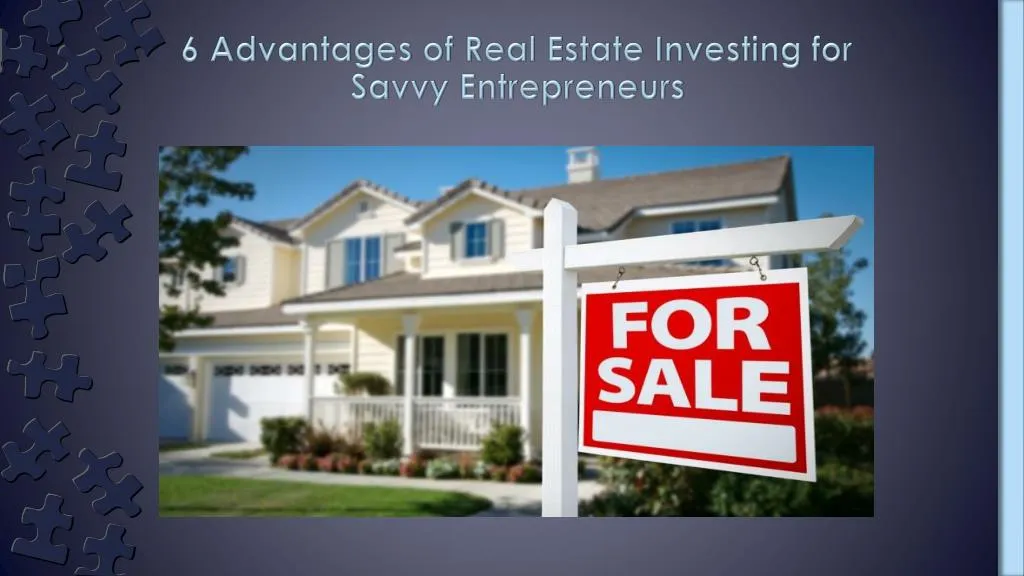 6 advantages of real estate investing for savvy entrepreneurs