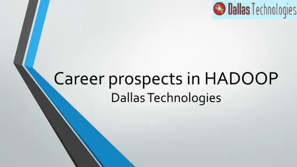 Career prospects in Hadoop at Dallas Technologies