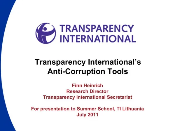 Transparency International s Anti-Corruption Tools Finn Heinrich Research Director Transparency International Secretari