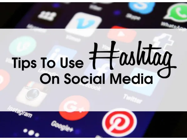 Tips To Use Hashtags On Social Media