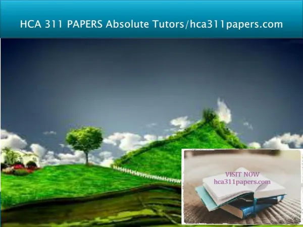 HCA 311 PAPERS Absolute Tutors/hca311papers.com