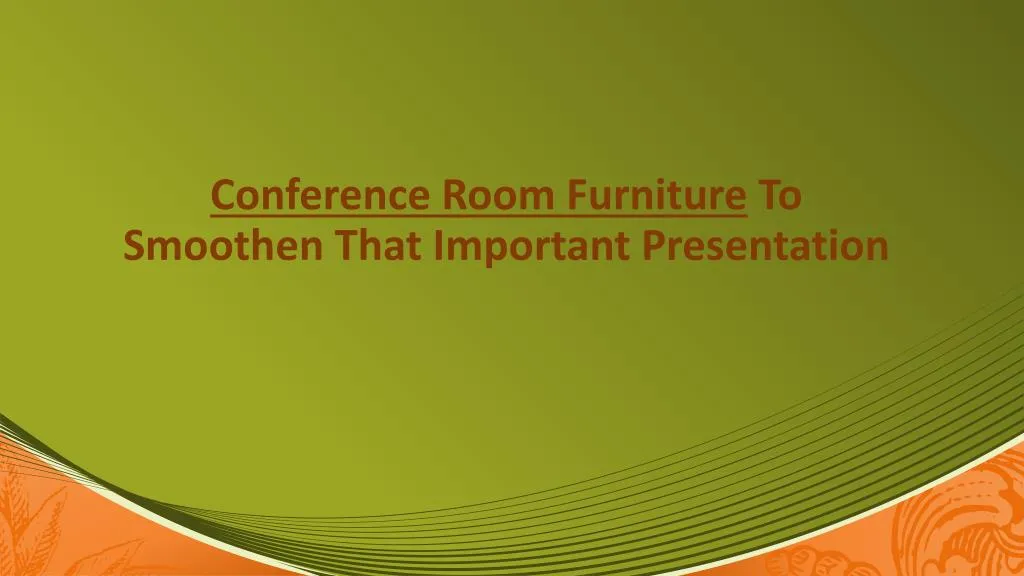 conference room f urniture t o s moothen t hat i mportant p resentation