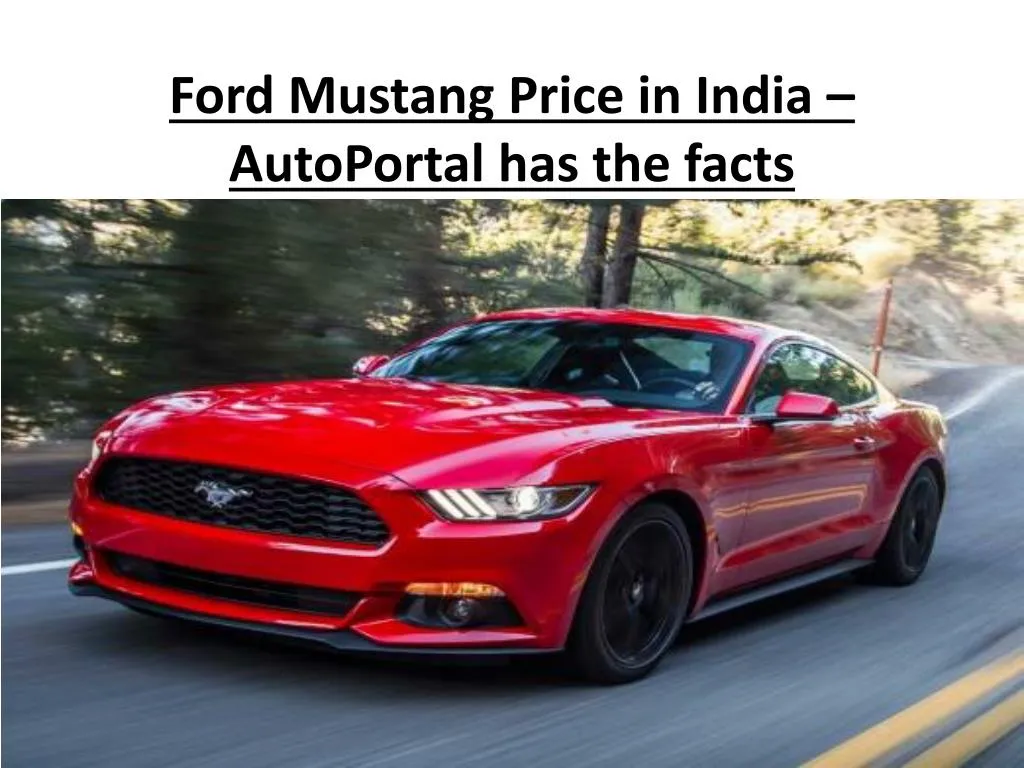 ford mustang price in india autoportal has the facts