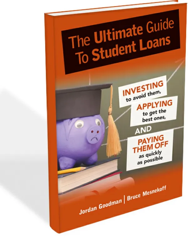 The Ultimate Guide To Student Loans by authors Bruce Mesnekoff and Jordan Goodman