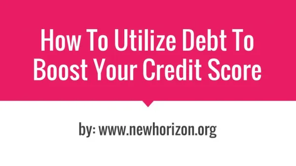 How To Utilize Debt To Boost Your Credit Score