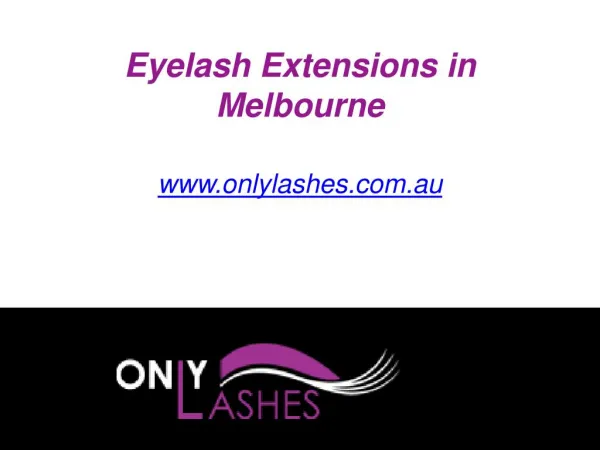 Eyelash Extensions in Melbourne - www.onlylashes.com.au