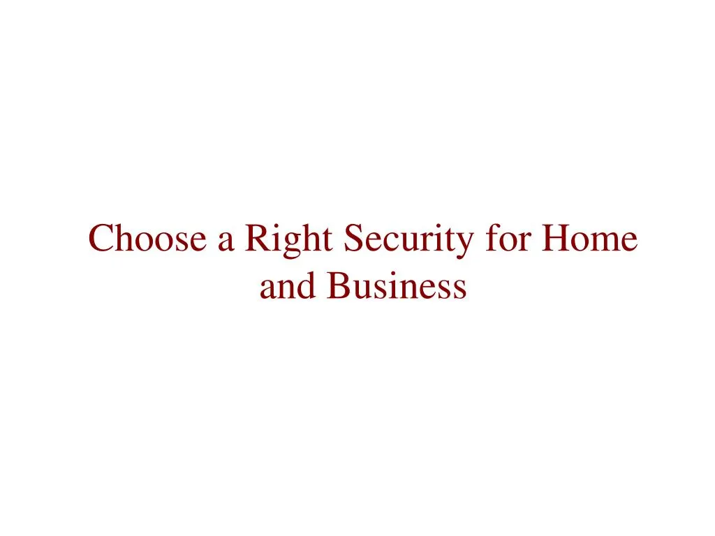 choose a right security for home and business