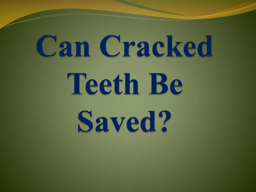 can cracked teeth be saved