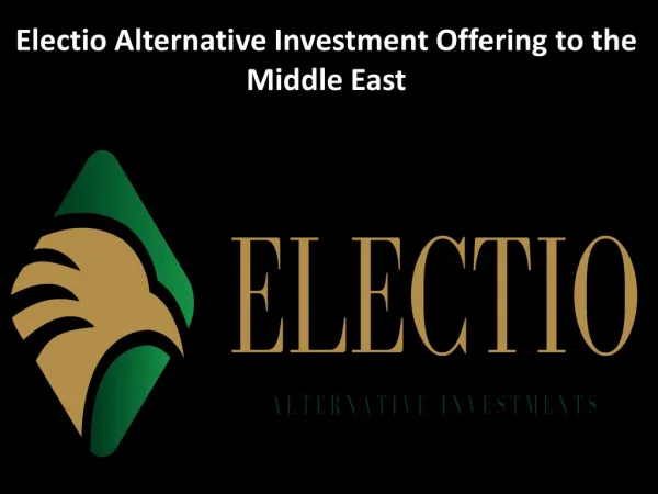 Electio Alternative Investment Offering to the Middle East