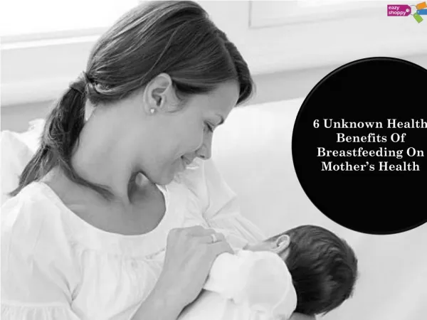 6 Unknown Health Benefits of Breastfeeding on Mother’s Health
