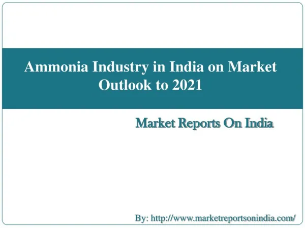 Ammonia Industry in India on Market Outlook to 2021