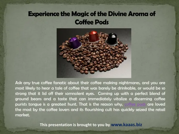 Experience the Magic of the Divine Aroma of Coffee Pods