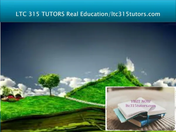 LTC 315 TUTORS Real Education/ltc315tutors.com