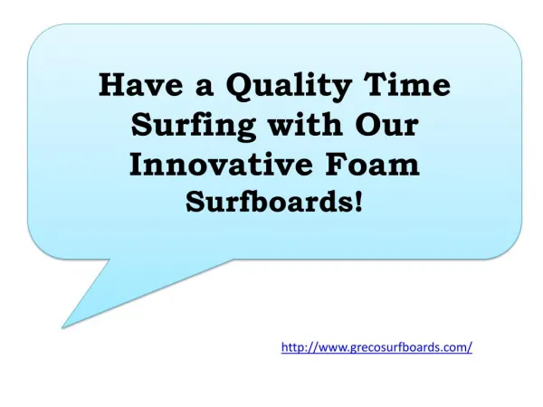 Have a Quality Time Surfing with Our Innovative Foam Surfboards