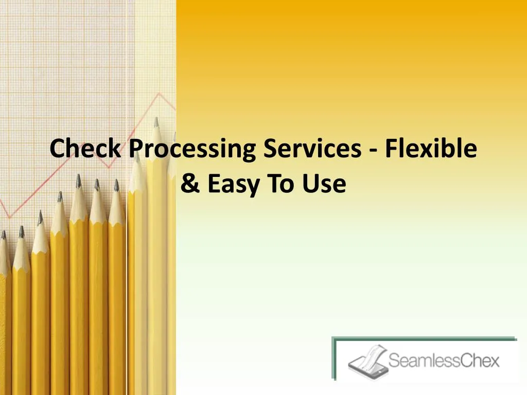 check processing services flexible easy to use