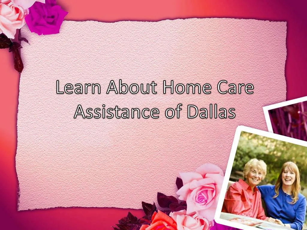 learn about home care assistance of dallas