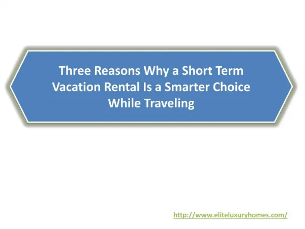 Three Reasons Why a Short Term Vacation Rental Is a Smarter Choice While Traveling