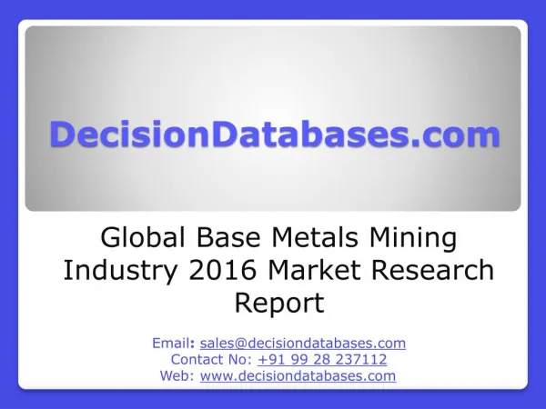 International Base Metals Mining Industry: Market research, Company Assessment and Industry Analysis 2016
