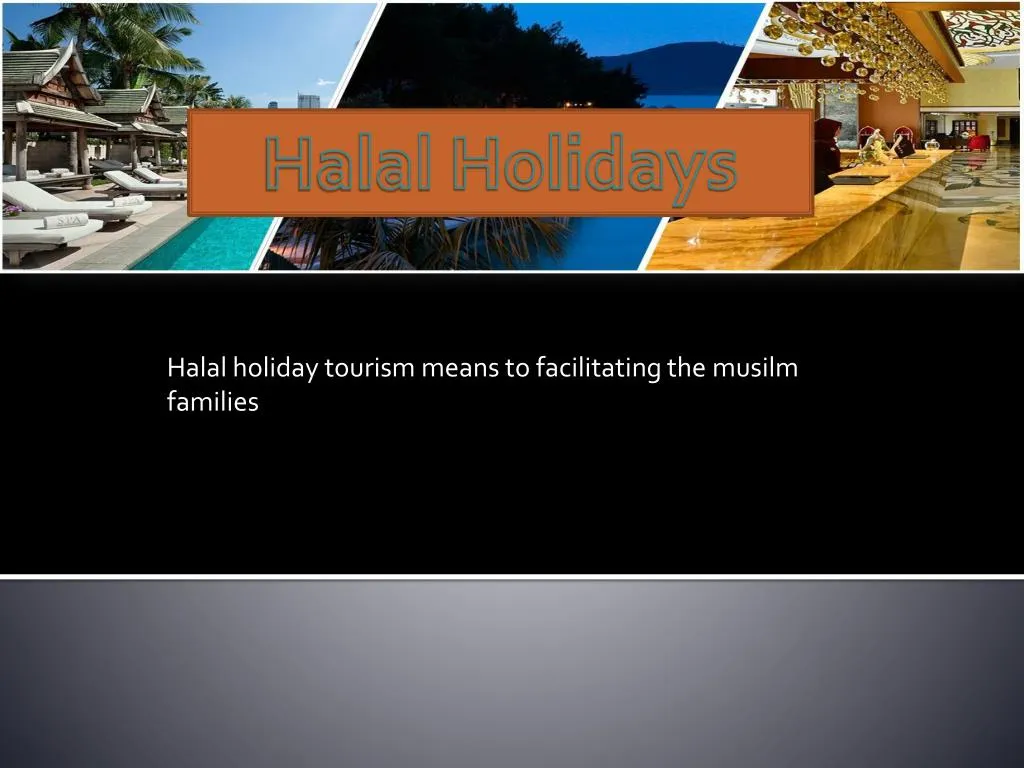 halal holiday tourism means to facilitating the musilm families