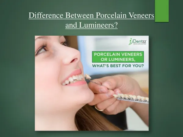Difference between Porcelain Veneers and Lumineers