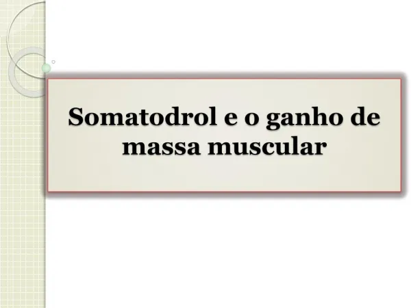 Somatodrol e o ganho de massa muscular