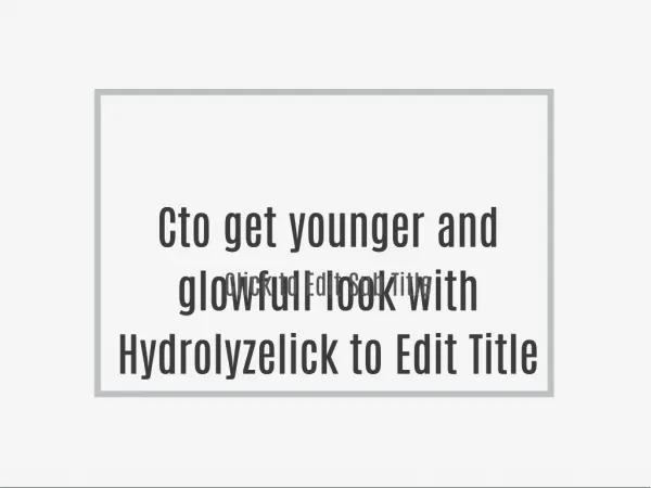 to get younger and glowfull look with Hydrolyze