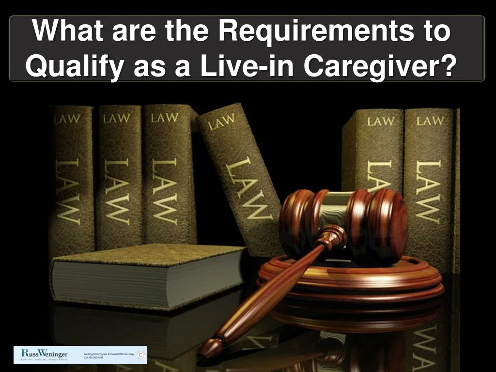 what are the requirements to qualify as a live in caregiver