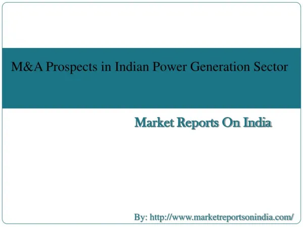 M&A Prospects in Indian Power Generation Sector The Power Plants likely to be up for Sale