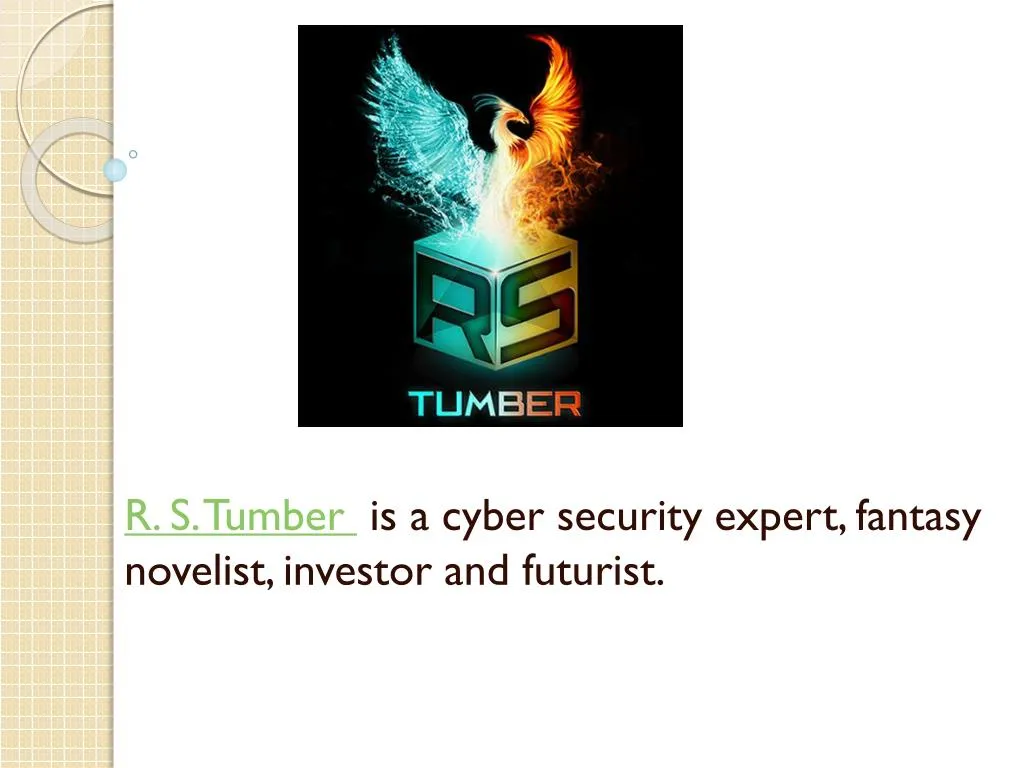 r s tumber is a cyber security expert fantasy novelist investor and futurist