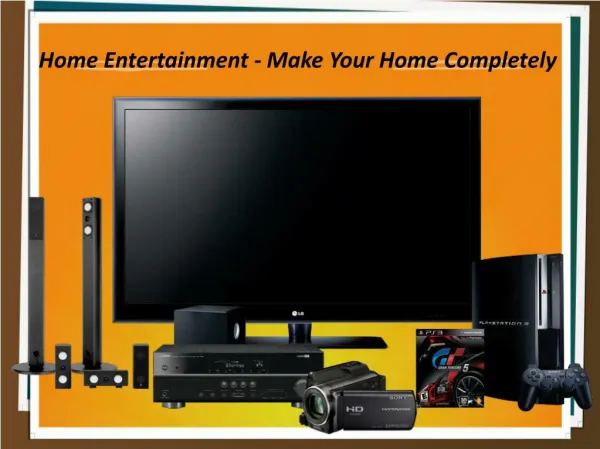 Home Entertainment Systems - Make Your Home Completely